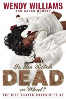 Is the Bitch Dead, Or What? - The Ritz Harper Chronicles Book 2