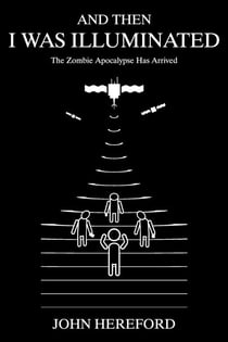 And Then I Was Illuminated: The Zombie Apocalypse Has Arrived