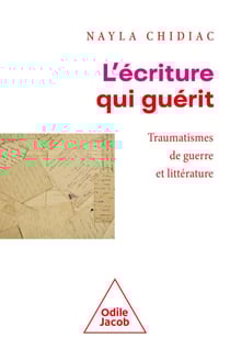 L' Écriture qui guérit - Traumatismes de guerre et littérature