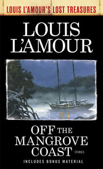 Off the Mangrove Coast (Louis L'Amour's Lost Treasures) - Stories