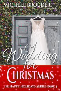 A Wedding for Christmas (The Happy Holidays Series, Book 5) - The Happy Holidays Series, #5