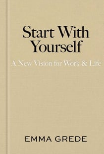 Start With Yourself - A New Vision for Work & Life