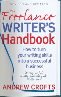 The Freelance Writer's Handbook - How to turn your writing skills into a successful business