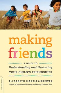 Making Friends - A Guide to Understanding and Nurturing Your Child's Friendships