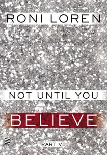 Not Until You Part VII - Not Until You Believe