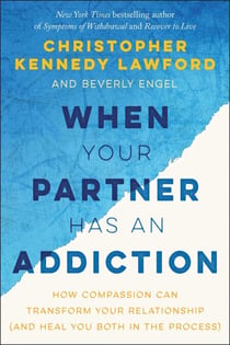 When Your Partner Has an Addiction - How Compassion Can Transform Your Relationship (and Heal You Both in the Process)