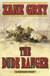 The Dude Ranger - A Western Story