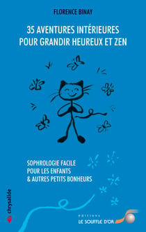 35 aventures intérieures pour grandir heureux et zen : Sophrologie facile pour les enfants