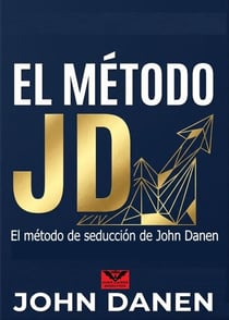 El método JD. El método de seducción de John Danen