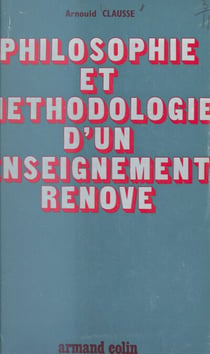 Philosophie et méthodologie d'un enseignement rénové