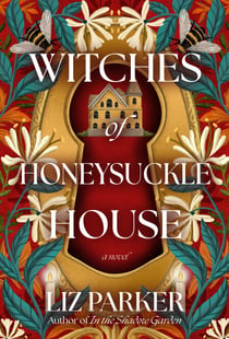 Witches of Honeysuckle House - A Novel