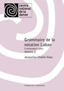 Grammaire de la notation Laban - Cinétographie Laban - Vol. 2