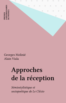 Approches de la réception - Sémiostylistique et sociopoétique de Le Clézio