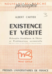 Existence et vérité - Philosophie blondélienne de l'action et problématique existentielle