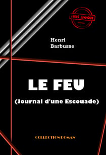 Le Feu (Journal d'une Escouade) [édition intégrale revue et mise à jour] - édition intégrale