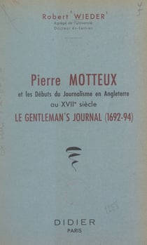 Pierre Motteux et les débuts du journalisme en Angleterre au XVIIe siècle - Le Gentleman's Journal, 1692-1694