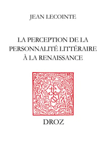 L'Idéal et la différence - La perception de la personnalité littéraire à la Renaissance