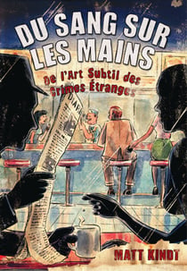 Du sang sur les mains - De l'art subtil des crimes étranges