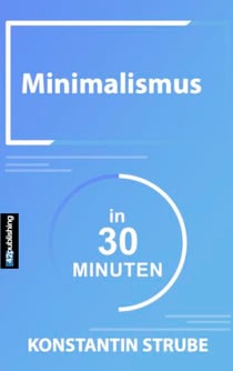 Minimalismus in 30 Minuten
