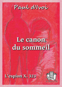 Le canon du sommeil - L'espion X. 323 - volume II
