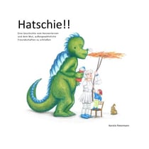Hatschie!! - Eine Geschichte vom Kennenlernen und dem Mut, außergewöhnliche Freundschaften zu schließen