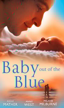 Baby Out of the Blue - The Greek Tycoon's Pregnant Wife / Forgotten Mistress, Secret Love-Child / The Secret Baby Bargain