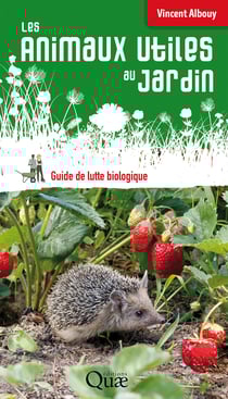 Les animaux utiles au jardin - Guide de lutte biologique