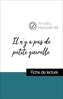 Il n'y a pas de petite querelle d'Amadou Hampâté Bâ (Fiche de lecture de référence)