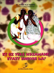 Et si Yéri Ndiamane était encore là - ou La légende des orphelins Massamba Diéye et Ngoné Ndiaye