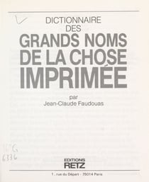 Dictionnaire des grands noms de la chose imprimée