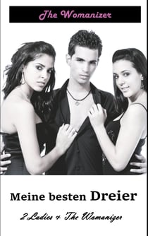 Meine besten Dreier - 2 Ladies & The Womanizer