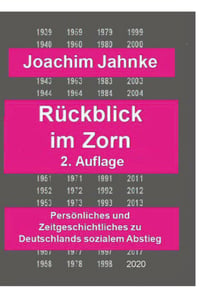 Rückblick im Zorn - Neuauflage - Persönliches und Zeitgeschichtliches zu Deutschlands sozialem Abstieg