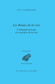 Les Routes de la voix - L’antiquité grecque et le mystère de la voix