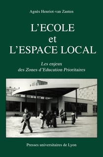 L'École et l'espace local - Les enjeux des Zones d'Éducation Prioritaires
