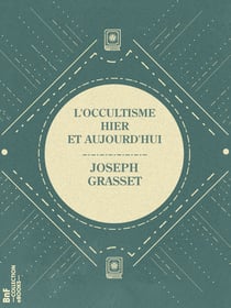 L'Occultisme hier et aujourd'hui - Le Merveilleux prescientifique