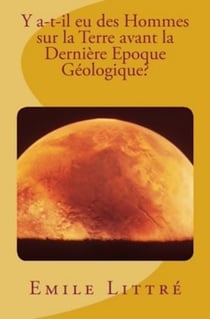 Y a-t-il eu des Hommes sur la Terre avant la dernière Époque Géologique?