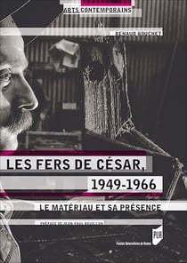 Les Fers de César, 1949-1966 - Le matériau et sa présence