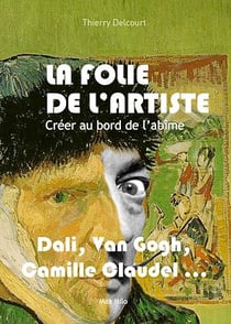 La folie de l'artiste - Créer au bord de l'abîme
