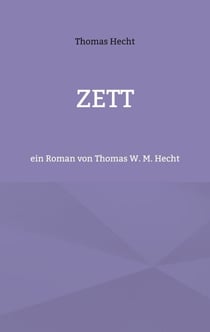 Zett - ein Roman von Thomas W. M. Hecht