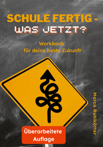 Schule fertig - was jetzt? - Workbook für deine beste Zukunft