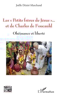 Les "Petits frères de Jésus" et de Charles de Foucauld - Obéissance et liberté