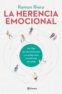 La herencia emocional - Un viaje por las emociones y su poder para transformar el mundo