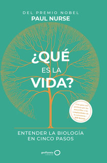 ¿Qué es la vida? - Entender la biología en cinco pasos
