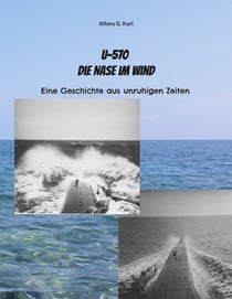 U-570 Die Nase im Wind - Eine Geschichte aus unruhigen Zeiten