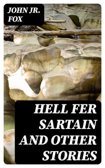 Hell Fer Sartain and Other Stories