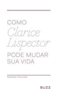 Como Clarice Lispector pode mudar sua vida