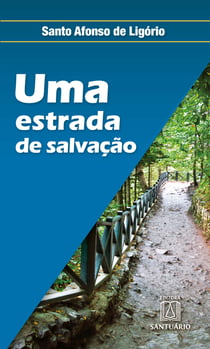Uma estrada de salvação - Para quem quer progredir no amor de Deus