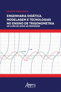Engenharia Didática, Modelagem e Tecnologia no Ensino de Trigonometria: - Um Livro de Apoio ao Professor