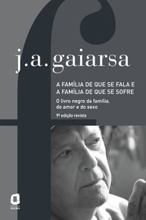 A família de que se fala e a família de que se sofre - O livro negro da família, do amor e do sexo
