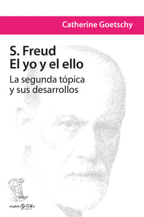 S. Freud: El yo y el ello - La segunda tópica y sus desarrollos